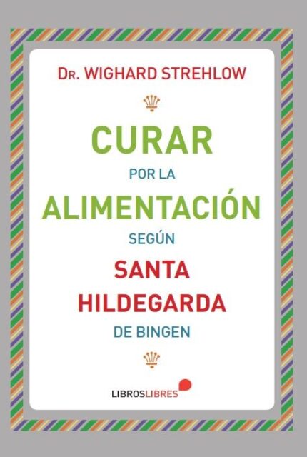 Curar por la alimentación Según Santa Hildegarda