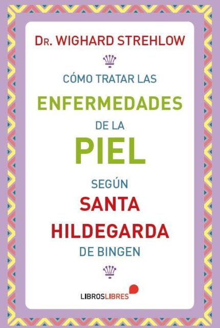 Cómo tratar las enfermedades de la piel según Santa Hildegarda de Bingen